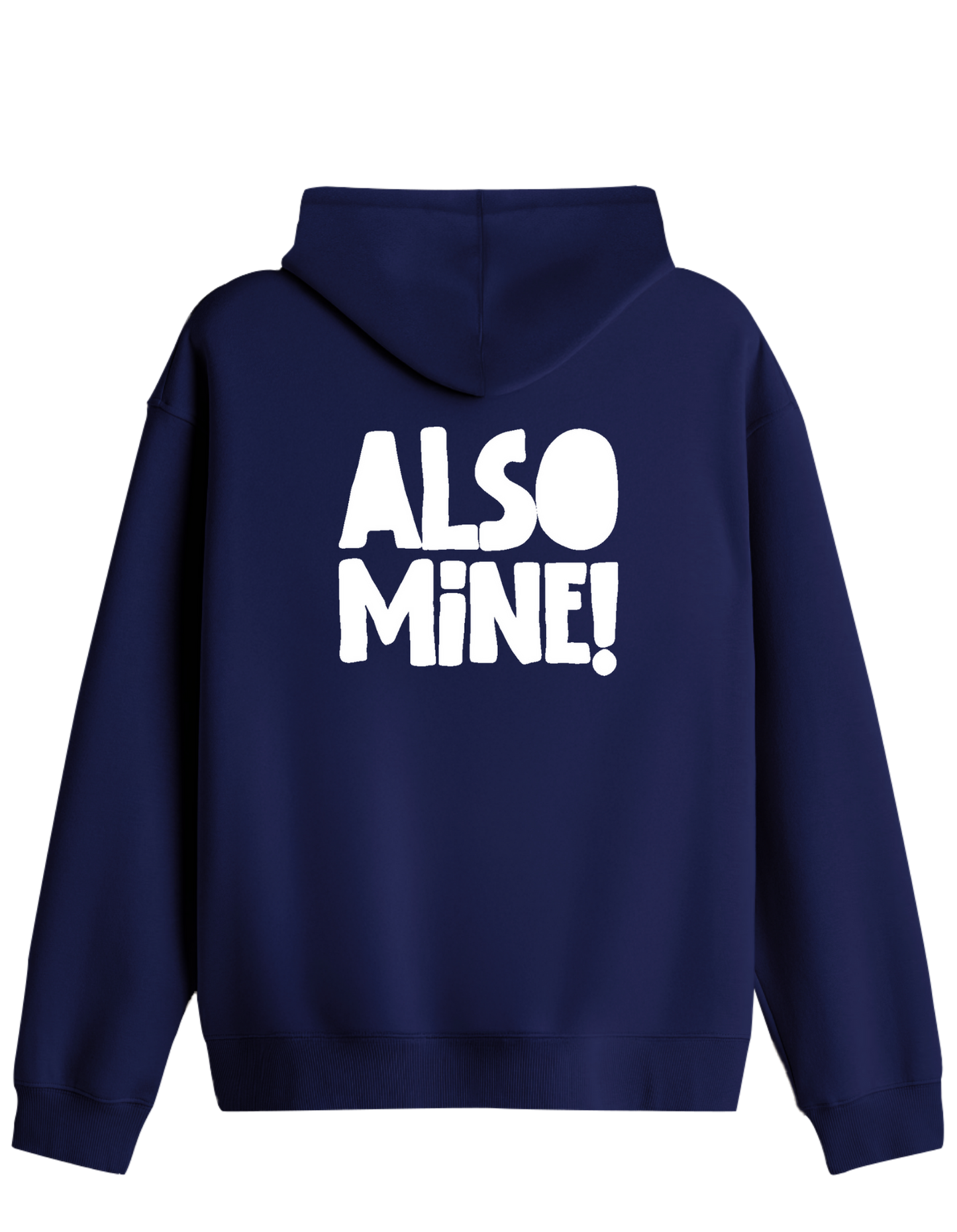 Also Mine! Baskılı Unisex Kapüşonlu Yaka Hoodie