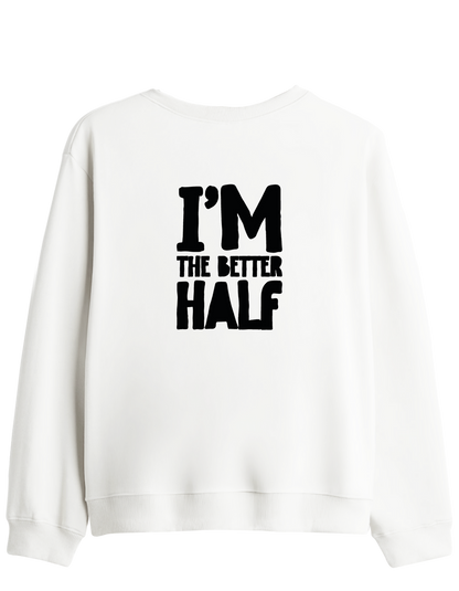 The Better Half Baskılı Bisiklet Yaka Sweatshirt