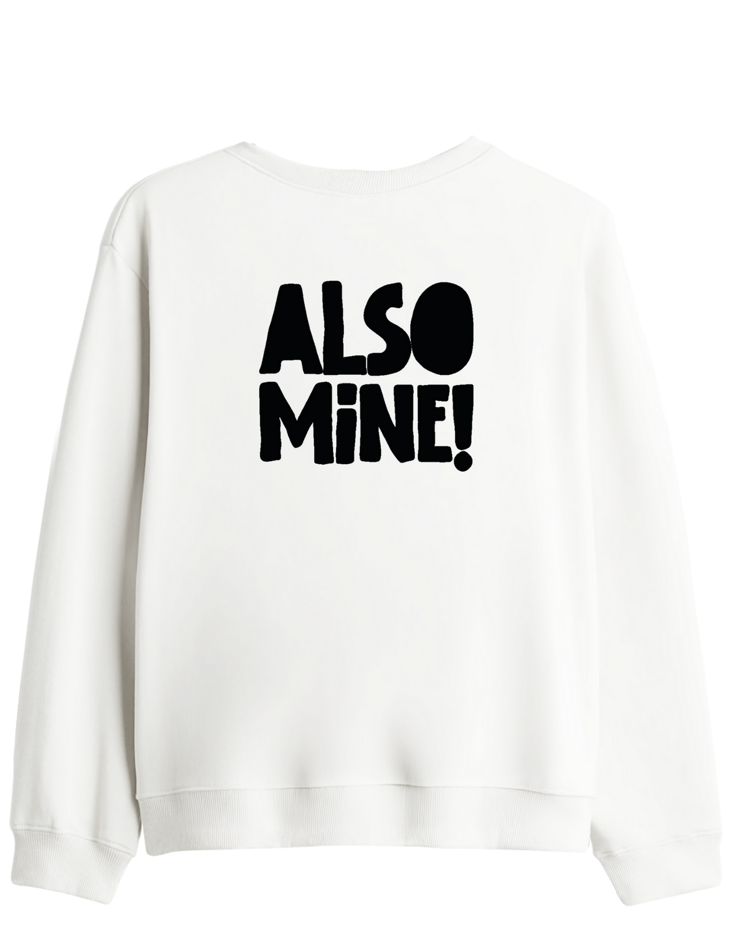 Also Mine! Baskılı Bisiklet Yaka Sweatshirt