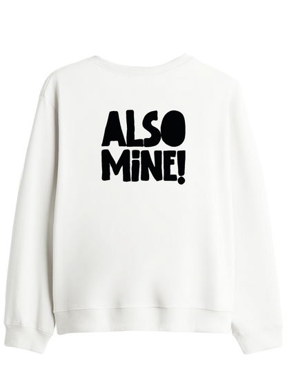 Also Mine! Baskılı Bisiklet Yaka Sweatshirt