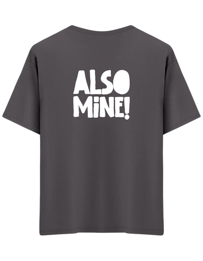 Also Mine! Baskılı Bisiklet Yaka Oversize T-shirt