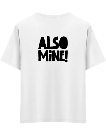 Also Mine! Baskılı Bisiklet Yaka Oversize T-shirt