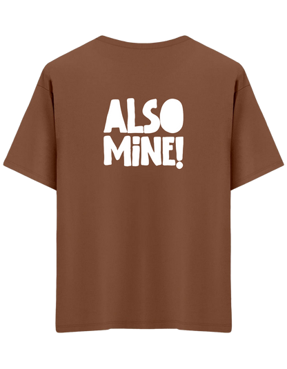 Also Mine! Baskılı Bisiklet Yaka Oversize T-shirt