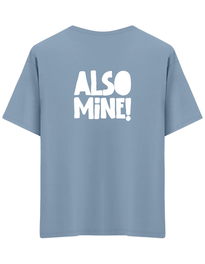 Also Mine! Baskılı Bisiklet Yaka Oversize T-shirt