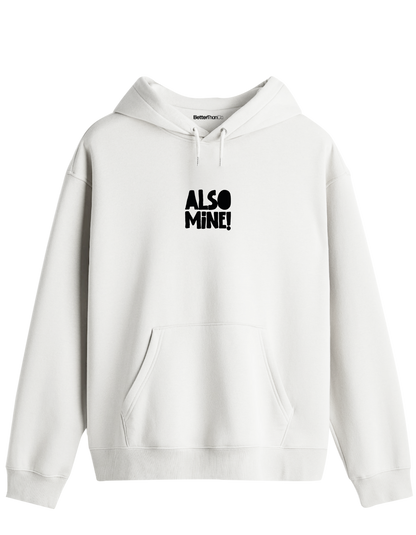 Also Mine! Baskılı Unisex Kapüşonlu Yaka Hoodie