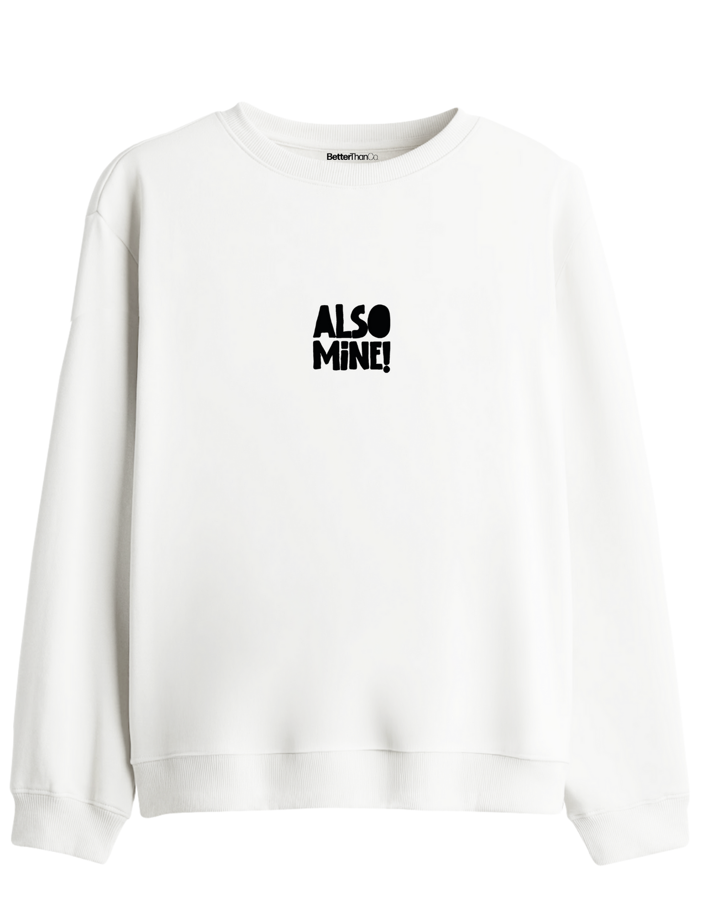 Also Mine! Baskılı Bisiklet Yaka Sweatshirt