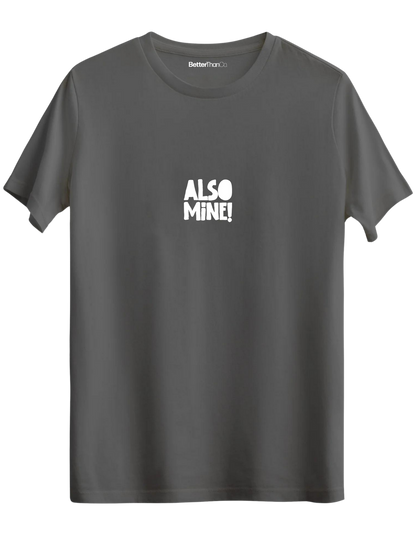Also Mine! Baskılı Bisiklet Yaka Regular T-shirt