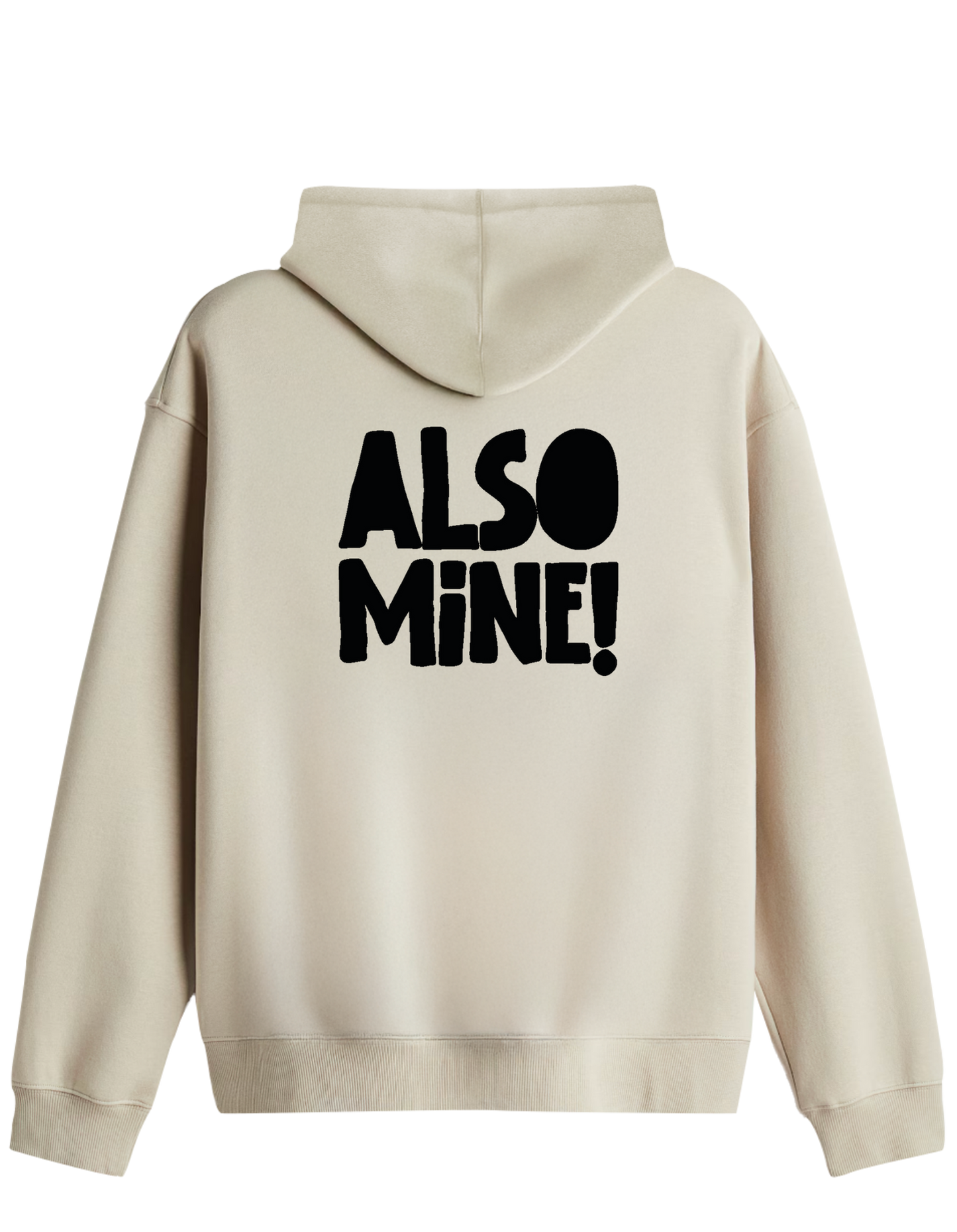 Also Mine! Baskılı Unisex Kapüşonlu Yaka Hoodie