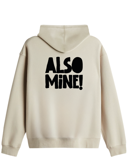 Also Mine! Baskılı Unisex Kapüşonlu Yaka Hoodie