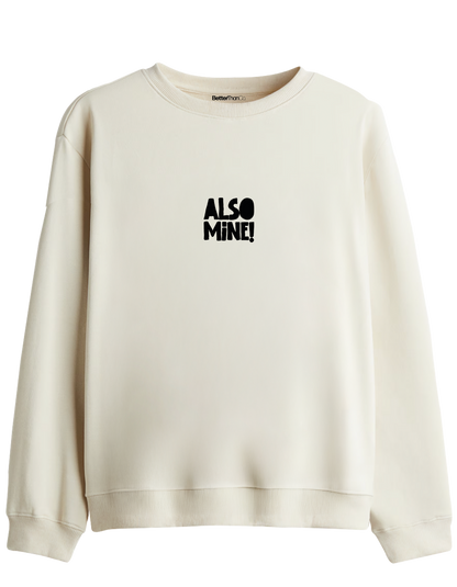 Also Mine! Baskılı Bisiklet Yaka Sweatshirt