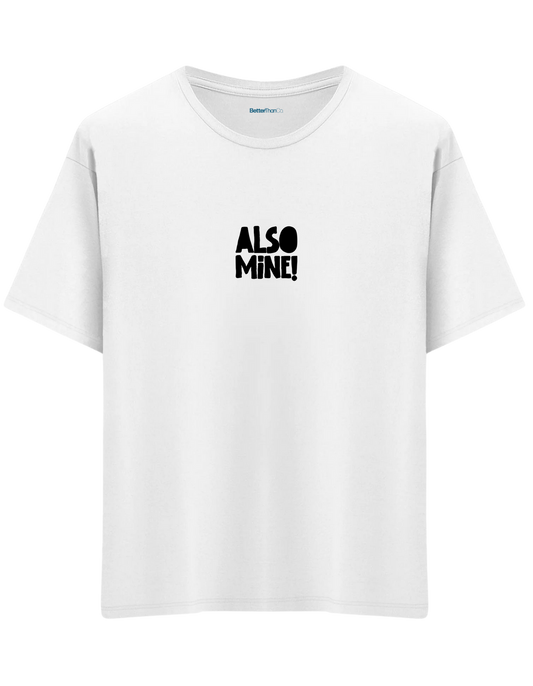 Also Mine! Baskılı Bisiklet Yaka Oversize T-shirt