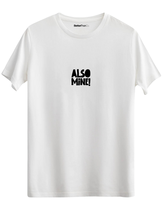 Also Mine! Baskılı Bisiklet Yaka Regular T-shirt