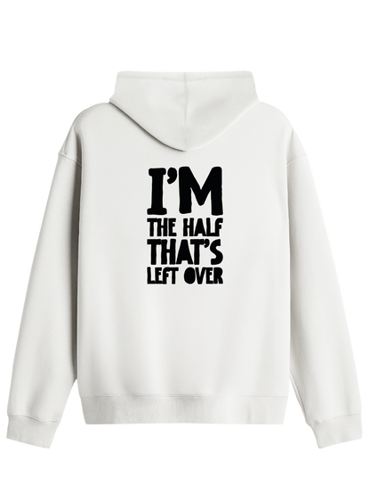 That's Left Over Baskılı Unisex Kapüşonlu Yaka Hoodie