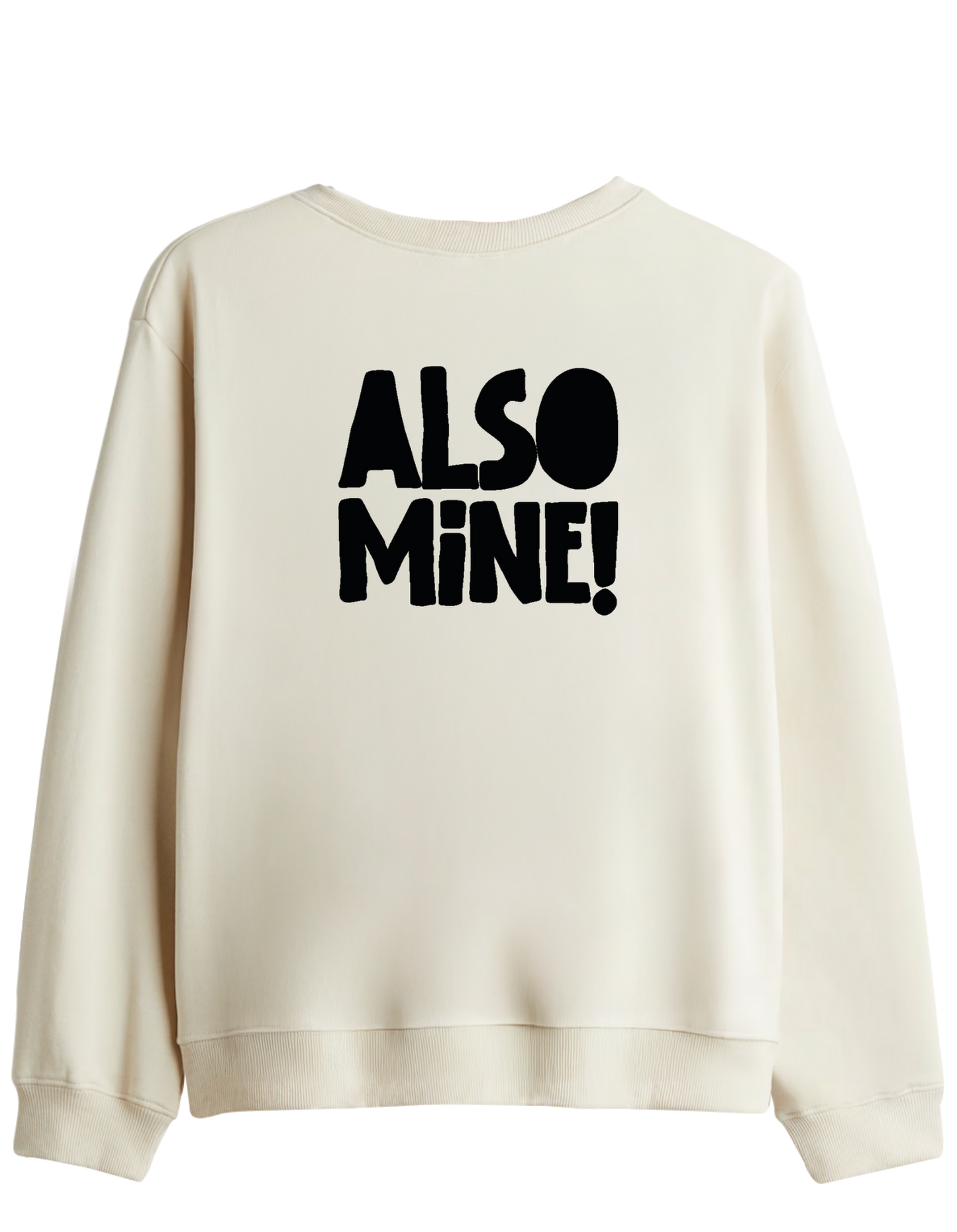 Also Mine! Baskılı Bisiklet Yaka Sweatshirt