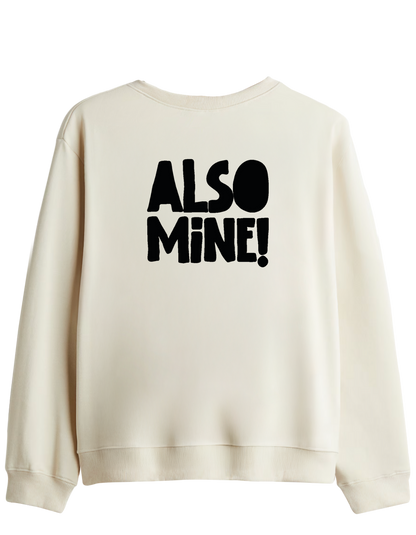 Also Mine! Baskılı Bisiklet Yaka Sweatshirt