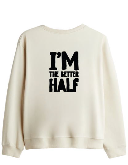 The Better Half Baskılı Bisiklet Yaka Sweatshirt