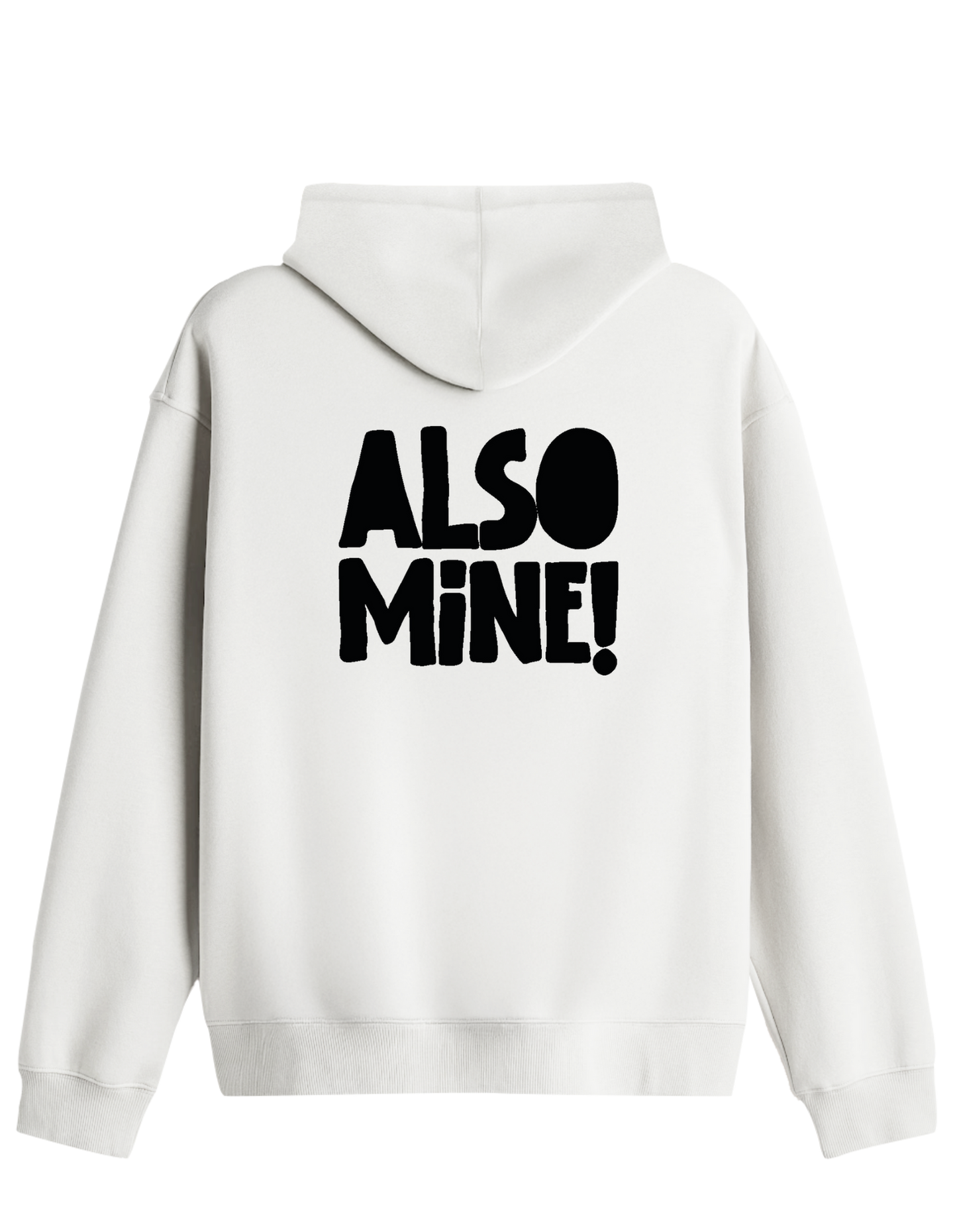 Also Mine! Baskılı Unisex Kapüşonlu Yaka Hoodie