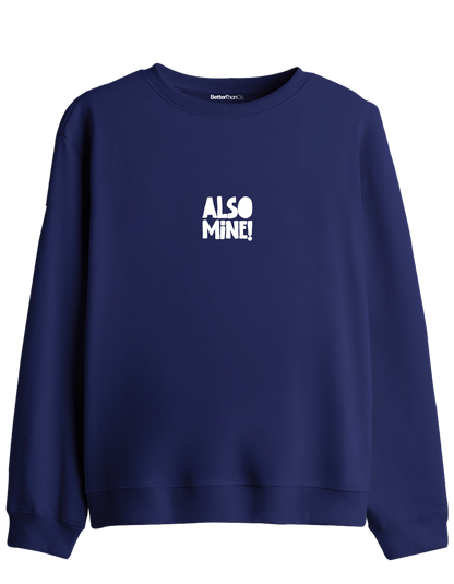 Also Mine! Baskılı Bisiklet Yaka Sweatshirt