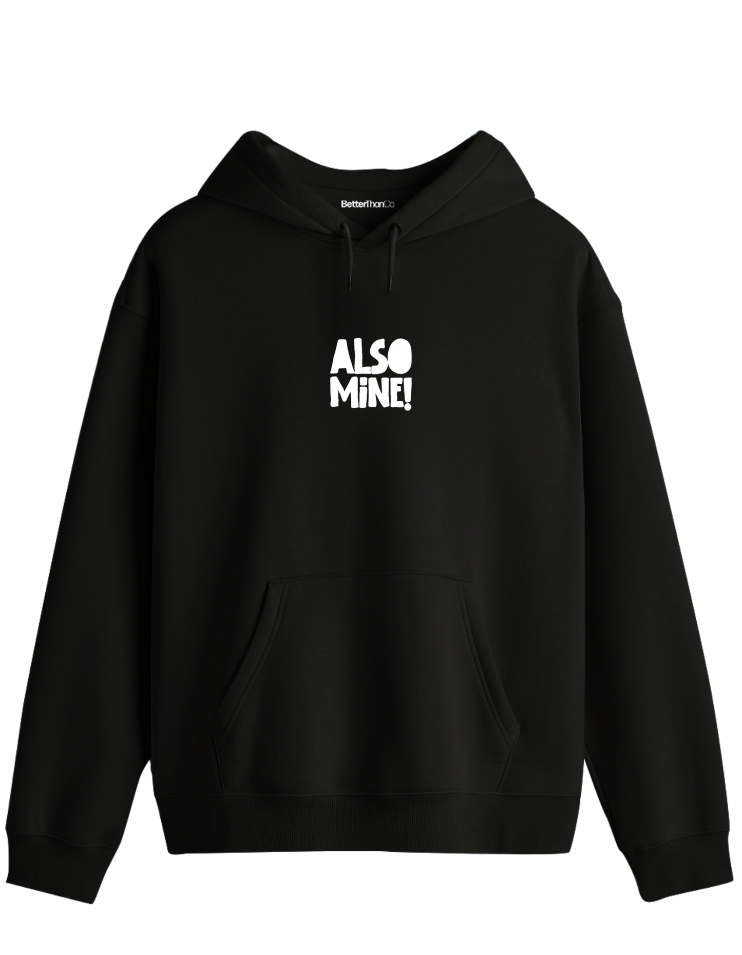 Also Mine! Baskılı Unisex Kapüşonlu Yaka Hoodie