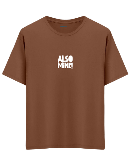 Also Mine! Baskılı Bisiklet Yaka Oversize T-shirt