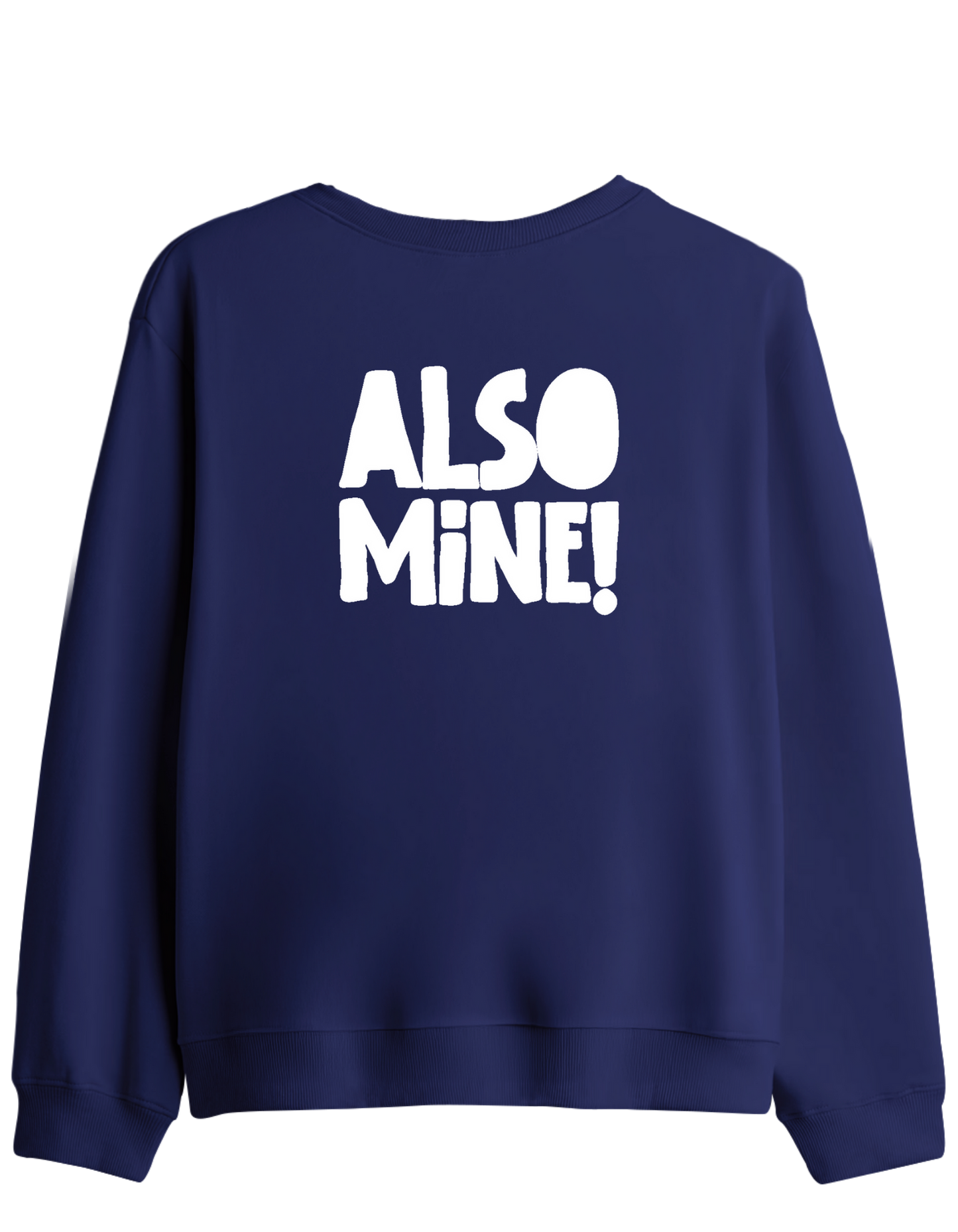 Also Mine! Baskılı Bisiklet Yaka Sweatshirt