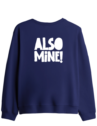 Also Mine! Baskılı Bisiklet Yaka Sweatshirt