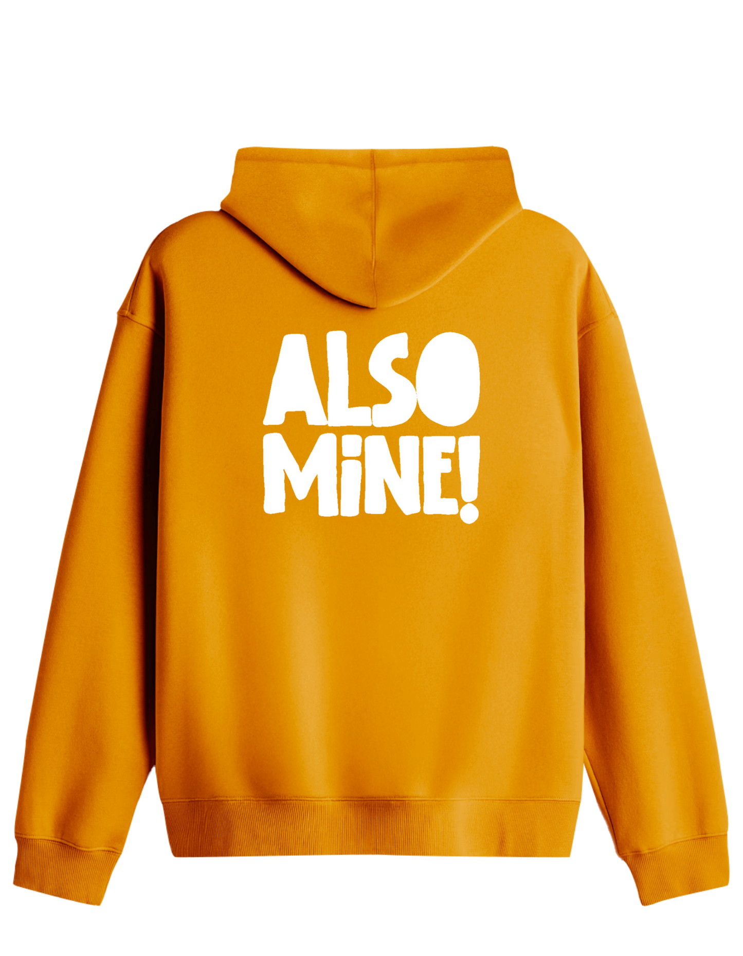 Also Mine! Baskılı Unisex Kapüşonlu Yaka Hoodie