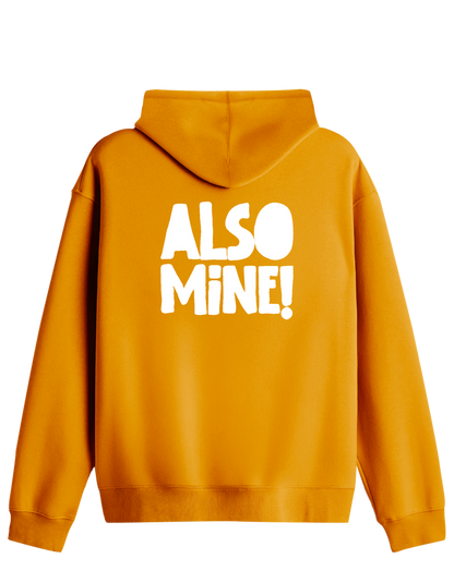 Also Mine! Baskılı Unisex Kapüşonlu Yaka Hoodie