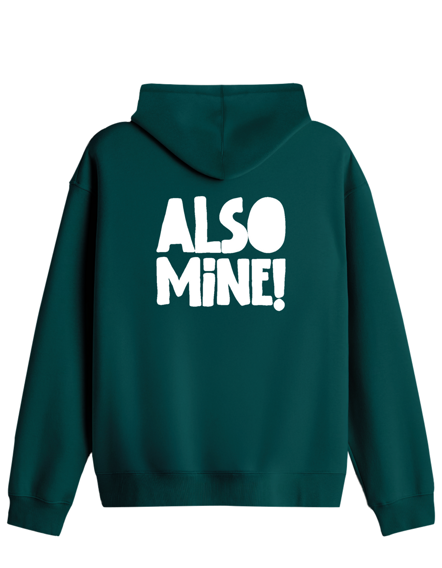 Also Mine! Baskılı Unisex Kapüşonlu Yaka Hoodie