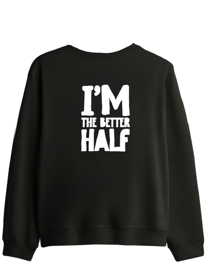 The Better Half Baskılı Bisiklet Yaka Sweatshirt