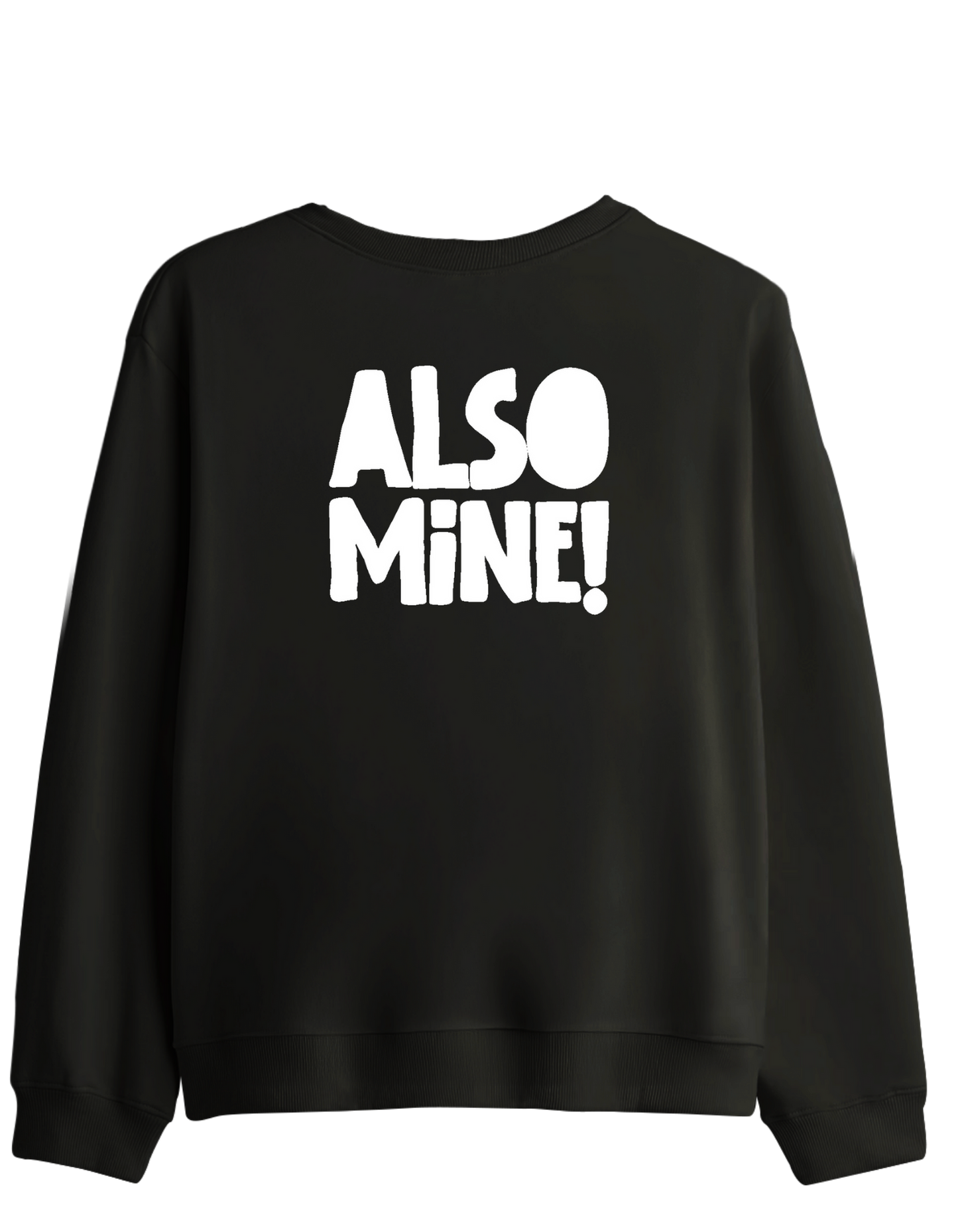 Also Mine! Baskılı Bisiklet Yaka Sweatshirt