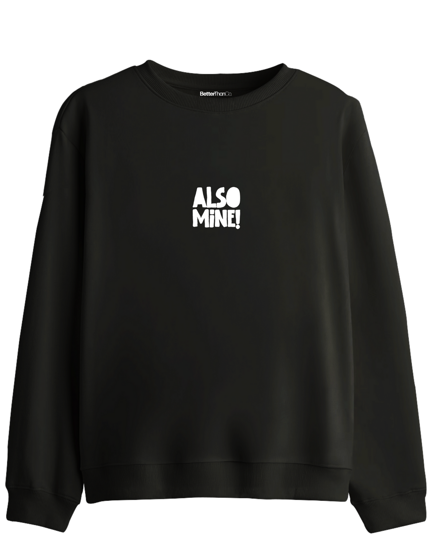 Also Mine! Baskılı Bisiklet Yaka Sweatshirt