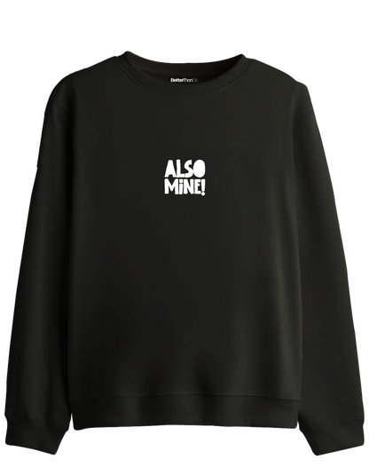 Also Mine! Baskılı Bisiklet Yaka Sweatshirt