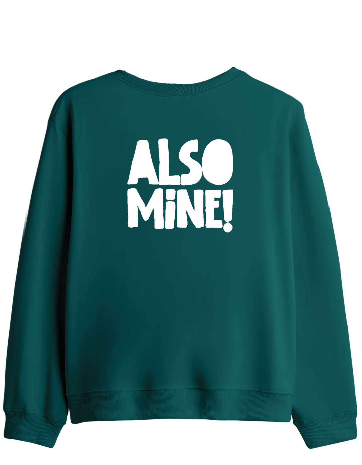 Also Mine! Baskılı Bisiklet Yaka Sweatshirt