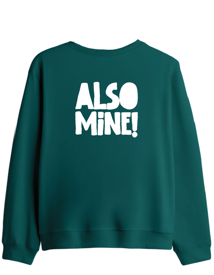 Also Mine! Baskılı Bisiklet Yaka Sweatshirt