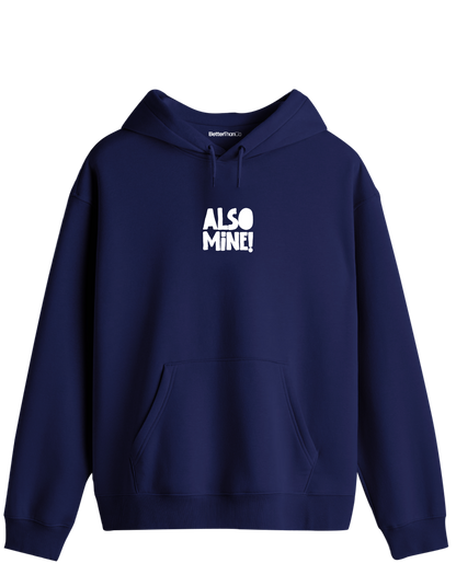 Also Mine! Baskılı Unisex Kapüşonlu Yaka Hoodie