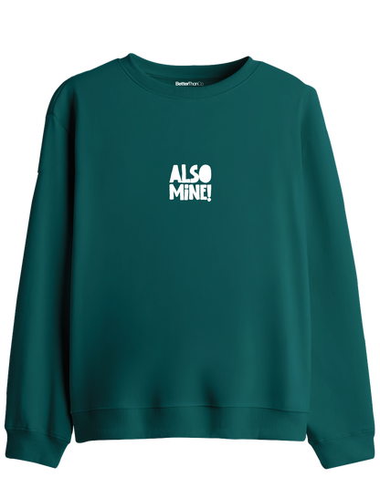 Also Mine! Baskılı Bisiklet Yaka Sweatshirt