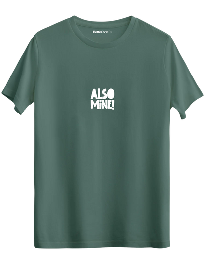 Also Mine! Baskılı Bisiklet Yaka Regular T-shirt