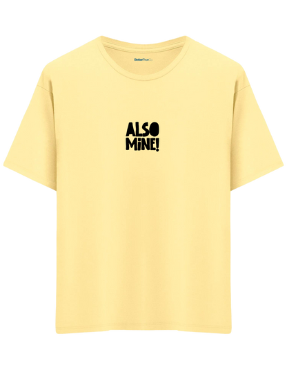 Also Mine! Baskılı Bisiklet Yaka Oversize T-shirt