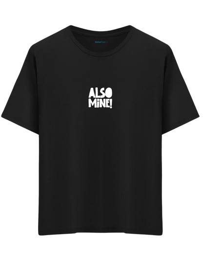 Also Mine! Baskılı Bisiklet Yaka Oversize T-shirt